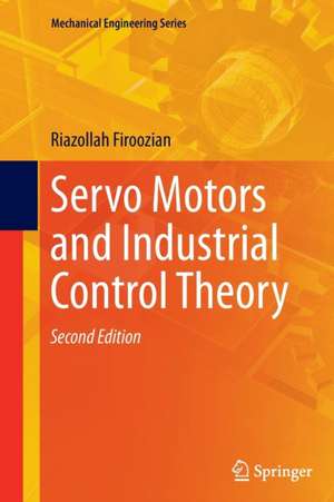 Servo Motors and Industrial Control Theory de Riazollah Firoozian