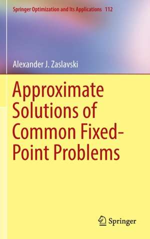 Approximate Solutions of Common Fixed-Point Problems de Alexander J. Zaslavski