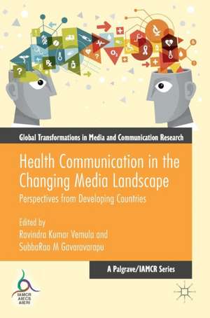 Health Communication in the Changing Media Landscape: Perspectives from Developing Countries de Ravindra Kumar Vemula