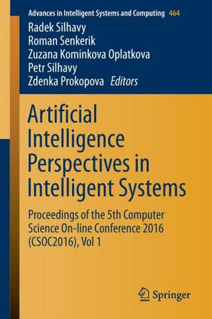 Artificial Intelligence Perspectives in Intelligent Systems: Proceedings of the 5th Computer Science On-line Conference 2016 (CSOC2016), Vol 1 de Radek Silhavy