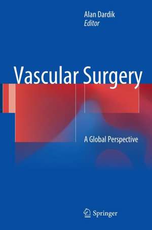 Vascular Surgery: A Global Perspective de Alan Dardik