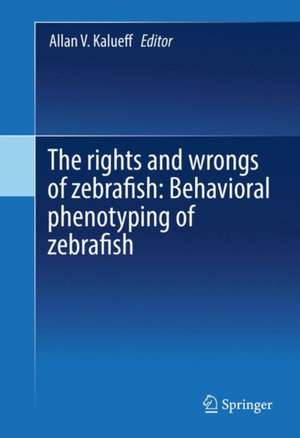 The rights and wrongs of zebrafish: Behavioral phenotyping of zebrafish de Allan V. Kalueff