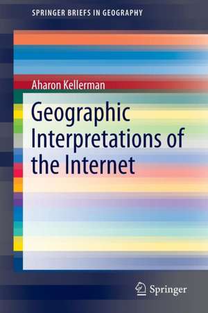 Geographic Interpretations of the Internet de Aharon Kellerman