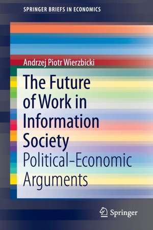 The Future of Work in Information Society: Political-Economic Arguments de Andrzej Piotr Wierzbicki