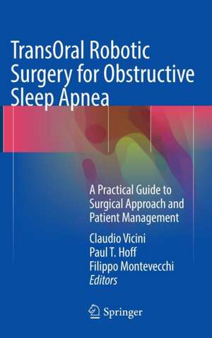 TransOral Robotic Surgery for Obstructive Sleep Apnea: A Practical Guide to Surgical Approach and Patient Management de Claudio Vicini