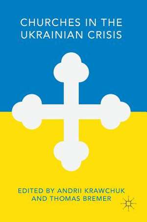 Churches in the Ukrainian Crisis de Andrii Krawchuk