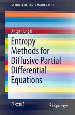 Entropy Methods for Diffusive Partial Differential Equations de Ansgar Jüngel