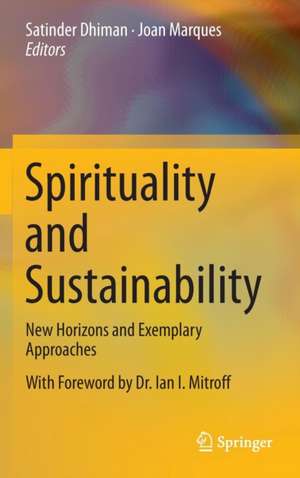 Spirituality and Sustainability: New Horizons and Exemplary Approaches de Satinder Dhiman