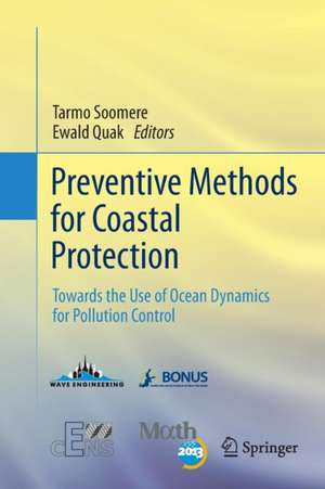 Preventive Methods for Coastal Protection: Towards the Use of Ocean Dynamics for Pollution Control de Tarmo Soomere