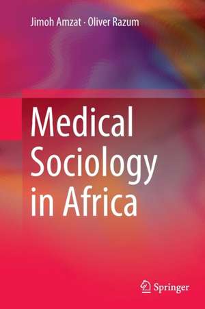 Medical Sociology in Africa de Jimoh Amzat