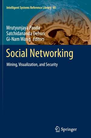 Social Networking: Mining, Visualization, and Security de Mrutyunjaya Panda