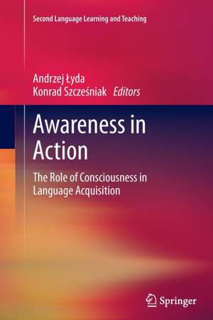 Awareness in Action: The Role of Consciousness in Language Acquisition de Andrzej Łyda