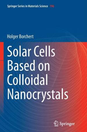Solar Cells Based on Colloidal Nanocrystals de Holger Borchert