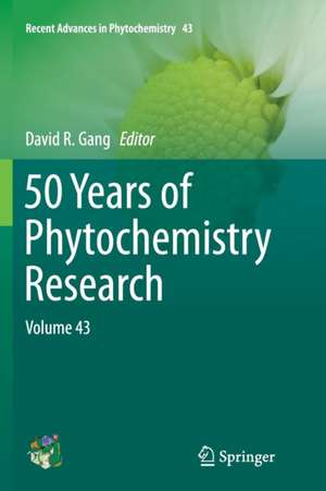 50 Years of Phytochemistry Research: Volume 43 de David R. Gang