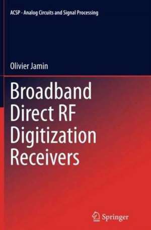 Broadband Direct RF Digitization Receivers de Olivier Jamin