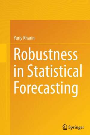 Robustness in Statistical Forecasting de Yuriy Kharin