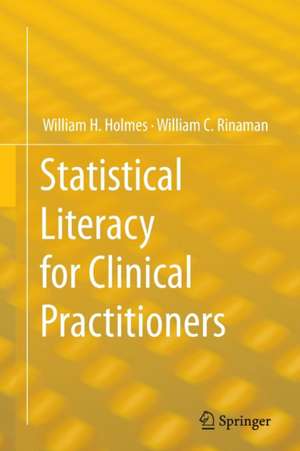 Statistical Literacy for Clinical Practitioners de William H. Holmes