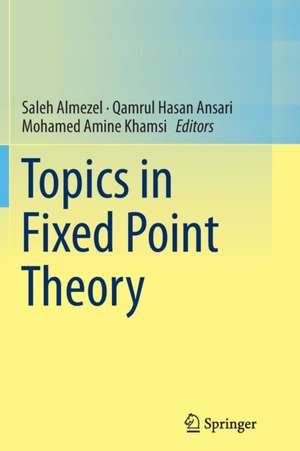 Topics in Fixed Point Theory de Saleh Almezel