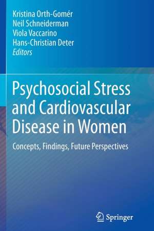 Psychosocial Stress and Cardiovascular Disease in Women: Concepts, Findings, Future Perspectives de Kristina Orth-Gomér