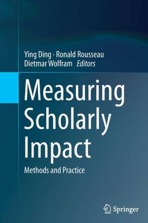 Measuring Scholarly Impact: Methods and Practice de Ying Ding