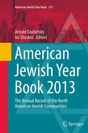 American Jewish Year Book 2013: The Annual Record of the North American Jewish Communities de Arnold Dashefsky