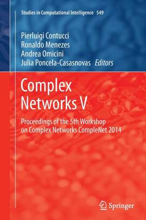 Complex Networks V: Proceedings of the 5th Workshop on Complex Networks CompleNet 2014 de Pierluigi Contucci