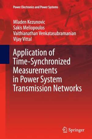 Application of Time-Synchronized Measurements in Power System Transmission Networks de Mladen Kezunovic