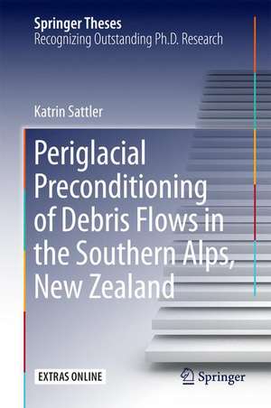 Periglacial Preconditioning of Debris Flows in the Southern Alps, New Zealand de Katrin Sattler