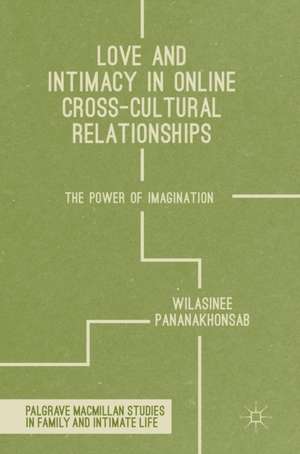 Love and Intimacy in Online Cross-Cultural Relationships: The Power of Imagination de Wilasinee Pananakhonsab