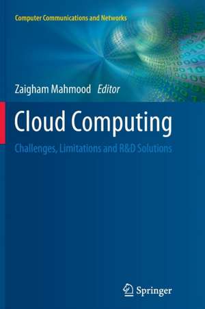 Cloud Computing: Challenges, Limitations and R&D Solutions de Zaigham Mahmood
