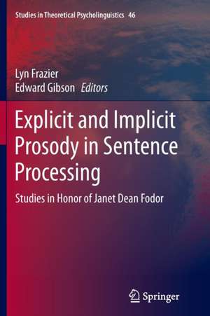 Explicit and Implicit Prosody in Sentence Processing: Studies in Honor of Janet Dean Fodor de Lyn Frazier