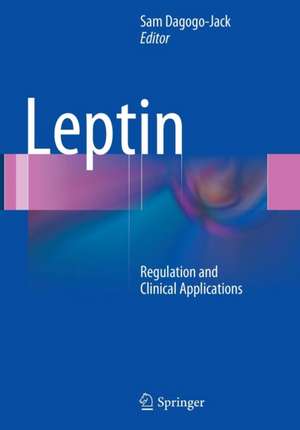 Leptin: Regulation and Clinical Applications de Sam Dagogo-Jack, MD