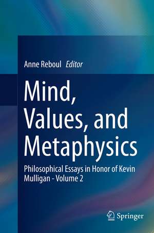 Mind, Values, and Metaphysics de Anne Reboul
