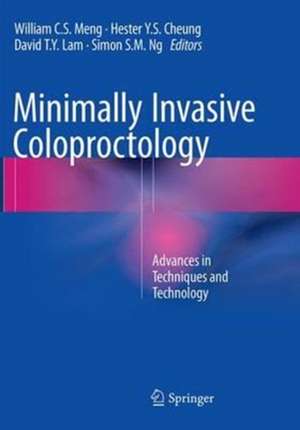 Minimally Invasive Coloproctology: Advances in Techniques and Technology de William C S Meng