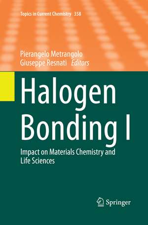 Halogen Bonding I: Impact on Materials Chemistry and Life Sciences de Pierangelo Metrangolo