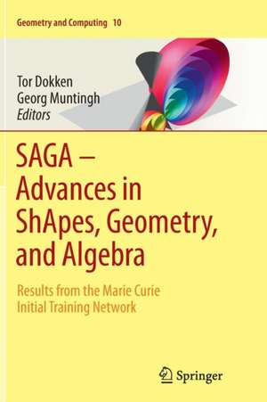 SAGA – Advances in ShApes, Geometry, and Algebra: Results from the Marie Curie Initial Training Network de Tor Dokken