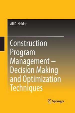 Construction Program Management – Decision Making and Optimization Techniques de Ali D. Haidar