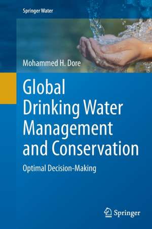 Global Drinking Water Management and Conservation: Optimal Decision-Making de Mohammed H. Dore