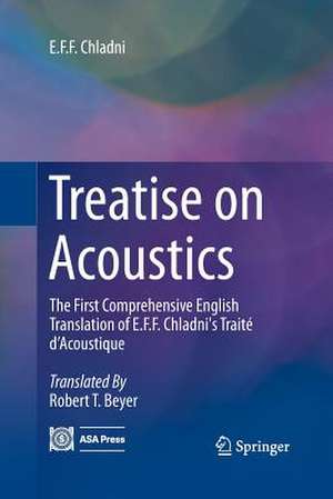 Treatise on Acoustics: The First Comprehensive English Translation of E.F.F. Chladni's Traité d’Acoustique de E.F.F. Chladni