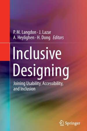 Inclusive Designing: Joining Usability, Accessibility, and Inclusion de P. M. Langdon