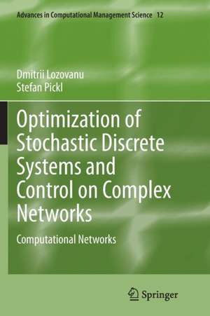 Optimization of Stochastic Discrete Systems and Control on Complex Networks: Computational Networks de Dmitrii Lozovanu