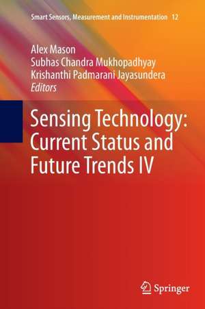 Sensing Technology: Current Status and Future Trends IV de Alex Mason