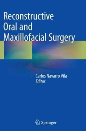 Reconstructive Oral and Maxillofacial Surgery de Carlos Navarro Vila