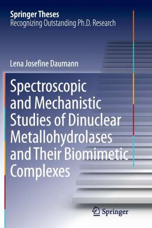 Spectroscopic and Mechanistic Studies of Dinuclear Metallohydrolases and Their Biomimetic Complexes de Lena Josefine Daumann