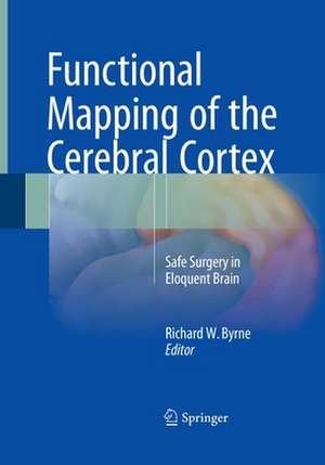 Functional Mapping of the Cerebral Cortex: Safe Surgery in Eloquent Brain de Richard W. Byrne