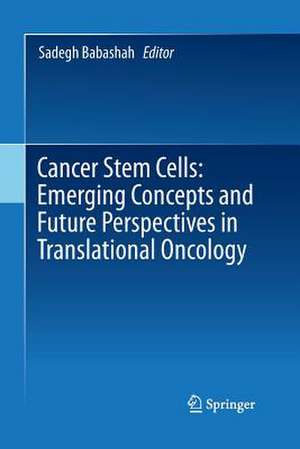 Cancer Stem Cells: Emerging Concepts and Future Perspectives in Translational Oncology de Sadegh Babashah