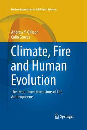 Climate, Fire and Human Evolution: The Deep Time Dimensions of the Anthropocene de Andrew Y. Glikson