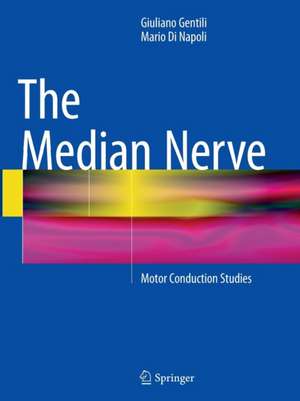 The Median Nerve: Motor Conduction Studies de Giuliano Gentili