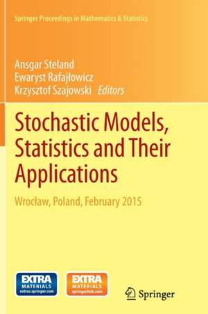 Stochastic Models, Statistics and Their Applications: Wrocław, Poland, February 2015 de Ansgar Steland