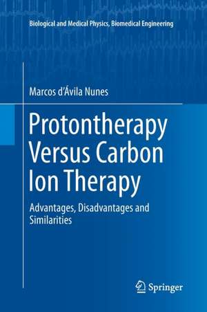 Protontherapy Versus Carbon Ion Therapy: Advantages, Disadvantages and Similarities de Marcos d’Ávila Nunes